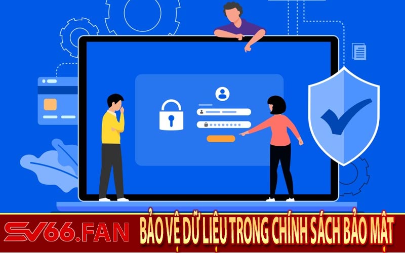 Bảo Vệ Dữ Liệu Trong Chính Sách Bảo Mật