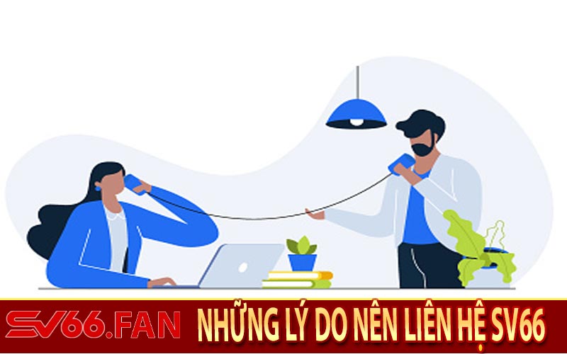 Những Lý Do Nên Liên Hệ SV66